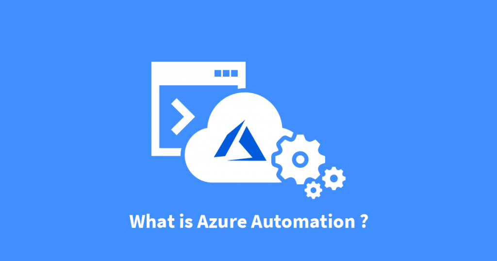 What is Azure Automation? Why It Is Used For? Apps4Rent